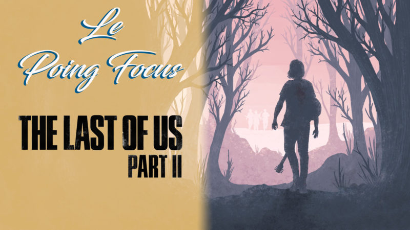 Tout ce qu'il fait savoir sur The Last of Us Part II